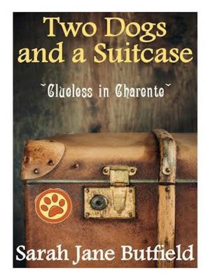 cover image of Two Dogs and a Suitcase--Clueless in Charente